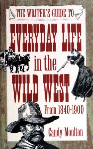 خرید و دانلود نسخه کامل کتاب The Writer’s Guide to Everyday Life in the Wild West from 1840-1900_68c4b373223b4.jpeg خرید و دانلود نسخه کامل کتاب The Writer’s Guide to Everyday Life in the Wild West from 1840-1900