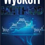 خرید و دانلود نسخه کامل کتاب The Wyckoff Method: Navigate Financial Markets to Make a Profit. Learn How to Master Supply and Demand Forces, Price Cycle, the Three Laws [2021] –  +  pdf