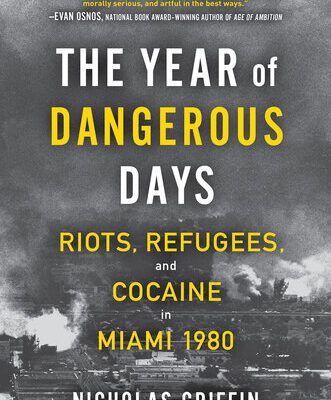 خرید و دانلود نسخه کامل کتاب The Year of Dangerous Days: Riots, Refugees, and Cocaine in Miami 1980