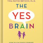خرید و دانلود نسخه کامل کتاب The Yes Brain: How to Cultivate Courage, Curiosity, and Resilience in Your Child by Daniel J. Siegel