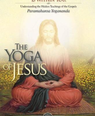 خرید و دانلود نسخه کامل کتاب The Yoga of Jesus: Understanding the Hidden Teachings of the Gospels