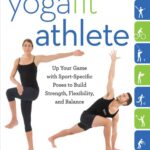 خرید و دانلود نسخه کامل کتاب The YogaFit Athlete: Up Your Game with Sport-Specific Poses to Build Strength, Flexibility, and Balance