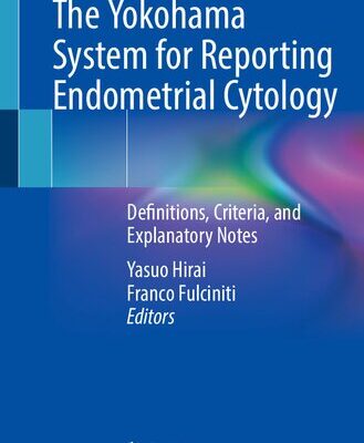 خرید و دانلود نسخه کامل کتاب The Yokohama System for Reporting Endometrial Cytology: Definitions, Criteria, and Explanatory Notes