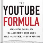 خرید و دانلود نسخه کامل کتاب The YouTube Formula: How Anyone Can Unlock the Algorithm to Drive Views, Build an Audience, and Grow Revenue 1st Edition, by Derral Eves