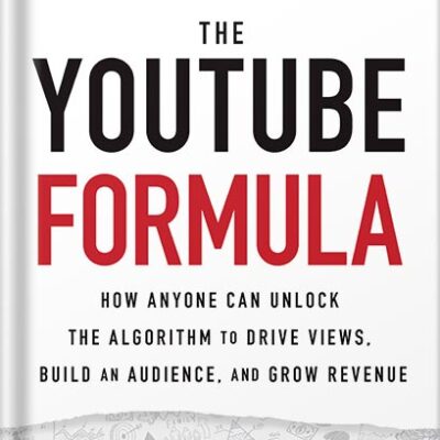 خرید و دانلود نسخه کامل کتاب The YouTube Formula: How Anyone Can Unlock the Algorithm to Drive Views, Build an Audience, and Grow Revenue 1st Edition, by Derral Eves