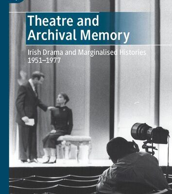 خرید و دانلود نسخه کامل کتاب Theatre and Archival Memory: Irish Drama and Marginalised Histories 1951-1977