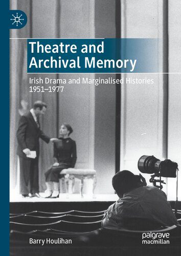 خرید و دانلود نسخه کامل کتاب Theatre and Archival Memory: Irish Drama and Marginalised Histories 1951-1977_68d1894780f77.jpeg خرید و دانلود نسخه کامل کتاب Theatre and Archival Memory: Irish Drama and Marginalised Histories 1951-1977
