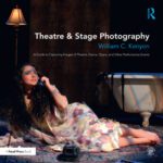 خرید و دانلود نسخه کامل کتاب Theatre & Stage Photography: A Guide to Capturing Images of Theatre, Dance, Opera, and Other Performance Events