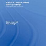 خرید و دانلود نسخه کامل کتاب Theatrical Costume, Masks, Make-Up and Wigs: A Bibliography and Iconography