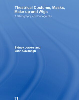 خرید و دانلود نسخه کامل کتاب Theatrical Costume, Masks, Make-Up and Wigs: A Bibliography and Iconography