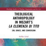 خرید و دانلود نسخه کامل کتاب Theological Anthropology in Mozarts La clemenza di Tito: Sin, Grace, and Conversion