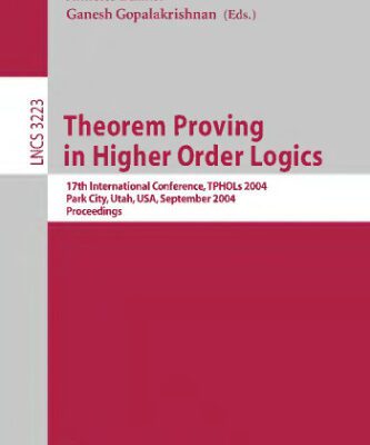 خرید و دانلود نسخه کامل کتاب Theorem Proving in Higher Order Logics: 17th International Conference, TPHOLS 2004, Park City, Utah, USA, September 14-17, 2004, Proceedings