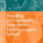 خرید و دانلود نسخه کامل کتاب Theoretical and Experimental Sonochemistry Involving Inorganic Systems