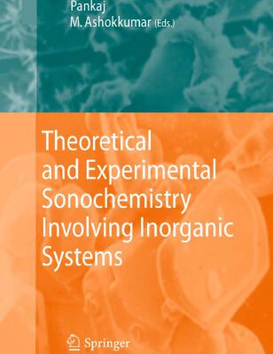 خرید و دانلود نسخه کامل کتاب Theoretical and Experimental Sonochemistry Involving Inorganic Systems
