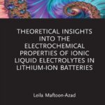 خرید و دانلود نسخه کامل کتاب Theoretical Insights into the Electrochemical Properties of Ionic Liquid Electrolytes in Lithium-Ion Batteries