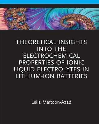 خرید و دانلود نسخه کامل کتاب Theoretical Insights into the Electrochemical Properties of Ionic Liquid Electrolytes in Lithium-Ion Batteries