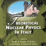 خرید و دانلود نسخه کامل کتاب Theoretical Nuclear Physics in Italy: Proceedings of the 10th Conference on Problems in Theoretical Nuclear Physics, Cortona, Italy 6 – 9 October 2004