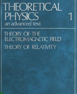 خرید و دانلود نسخه کامل کتاب Theoretical Physics an advanced text – Volume 1 Theory of the Electromagnetic Field. Theory of Relativity.