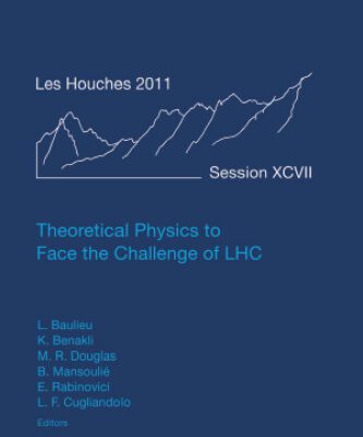 خرید و دانلود نسخه کامل کتاب Theoretical Physics to Face the Challenge of LHC: Lecture Notes of the Les Houches Summer School: Volume 97, August 2011