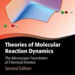 خرید و دانلود نسخه کامل کتاب Theories of Molecular Reaction Dynamics: The Microscopic Foundation of Chemical Kinetics