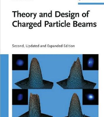 خرید و دانلود نسخه کامل کتاب Theory and Design of Charged Particle Beams, Second Edition (Wiley Series in Beam Physics and Accelerator Technology)