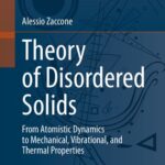 خرید و دانلود نسخه کامل کتاب Theory of Disordered Solids: From Atomistic Dynamics to Mechanical, Vibrational, and Thermal Properties