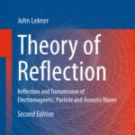 خرید و دانلود نسخه کامل کتاب Theory of Reflection: Reflection and Transmission of Electromagnetic, Particle and Acoustic Waves