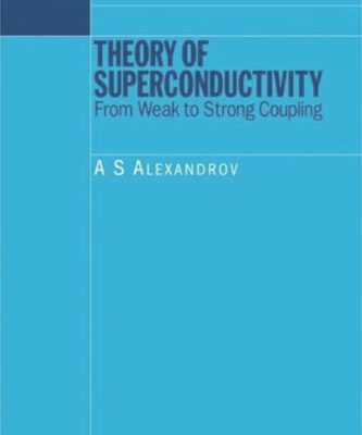خرید و دانلود نسخه کامل کتاب Theory of superconductivity: from weak to strong coupling