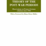 خرید و دانلود نسخه کامل کتاب Theory of the Post-War Periods: Observations on Franco-German relations since 1945 (TRACE Transmission in Rhetorics, Arts and Cultural Evolution)