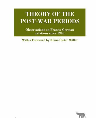 خرید و دانلود نسخه کامل کتاب Theory of the Post-War Periods: Observations on Franco-German relations since 1945 (TRACE Transmission in Rhetorics, Arts and Cultural Evolution)
