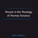 خرید و دانلود نسخه کامل کتاب Theosis in the Theology of Thomas Torrance (Ashgate New Critical Thinking in Religion, Theology, and Biblical Studies)