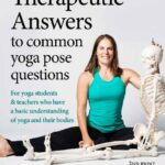 خرید و دانلود نسخه کامل کتاب Therapeutic Answers to Common Yoga Pose Questions: For yoga teachers and students who have basic knowledge and understanding of yoga and their bodies.