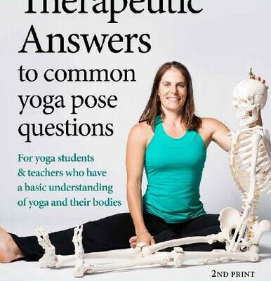 خرید و دانلود نسخه کامل کتاب Therapeutic Answers to Common Yoga Pose Questions: For yoga teachers and students who have basic knowledge and understanding of yoga and their bodies.