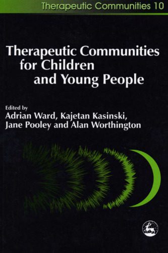 خرید و دانلود نسخه کامل کتاب Therapeutic Communities for Children and Young People (Therapeutic Communities, 10)_68bb7508afecb.jpeg خرید و دانلود نسخه کامل کتاب Therapeutic Communities for Children and Young People (Therapeutic Communities, 10)