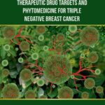 خرید و دانلود نسخه کامل کتاب Therapeutic Drug Targets and Phytomedicine For Triple Negative Breast Cancer