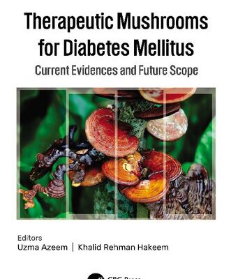 خرید و دانلود نسخه کامل کتاب Therapeutic Mushrooms for Diabetes Mellitus: Current Evidences and Future Scope