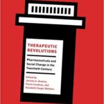 خرید و دانلود نسخه کامل کتاب Therapeutic Revolutions: Pharmaceuticals and Social Change in the Twentieth Century