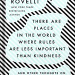 خرید و دانلود نسخه کامل کتاب There Are Places in the World Where Rules Are Less Important Than Kindness: And Other Thoughts on Physics, Philosophy and the World by Carlo Rovelli