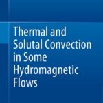 خرید و دانلود نسخه کامل کتاب Thermal and Solutal Convection in Some Hydromagnetic Flows