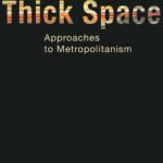 خرید و دانلود نسخه کامل کتاب Thick Space: Approaches to Metropolitanism
