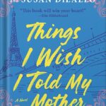 خرید و دانلود نسخه کامل کتاب Things I Wish I Told My Mother: The Perfect Mother’s Day Gift by Susan Patterson