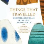 خرید و دانلود نسخه کامل کتاب Things That Travelled: Mediterranean Glass in the First Millennium CE