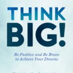 خرید و دانلود نسخه کامل کتاب Think Big!: Be Positive and Be Brave to Achieve Your Dreams