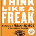 خرید و دانلود نسخه کامل کتاب Think Like a Freak: The Authors of Freakonomics Offer to Retrain Your Brain by Steven D. Levitt