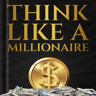 خرید و دانلود نسخه کامل کتاب Think Like A Millionaire: How A Millionaire Mindset Can Change Your Life . Strategies for Building Wealth and Achieving Financial Freedom (The Wealth Creation Book 1) by Adam Diesel