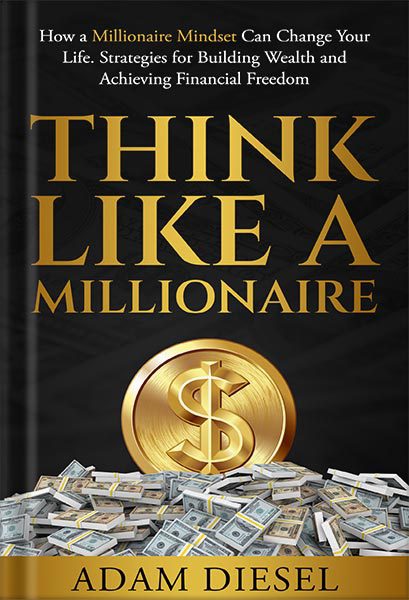 خرید و دانلود نسخه کامل کتاب Think Like A Millionaire: How A Millionaire Mindset Can Change Your Life . Strategies for Building Wealth and Achieving Financial Freedom (The Wealth Creation Book 1) by Adam Diesel_68bee53cc1336.jpeg خرید و دانلود نسخه کامل کتاب Think Like A Millionaire: How A Millionaire Mindset Can Change Your Life . Strategies for Building Wealth and Achieving Financial Freedom (The Wealth Creation Book 1) by Adam Diesel