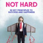 خرید و دانلود نسخه کامل کتاب Think Smart Not Hard: 52 Key Principles To Success and Happiness