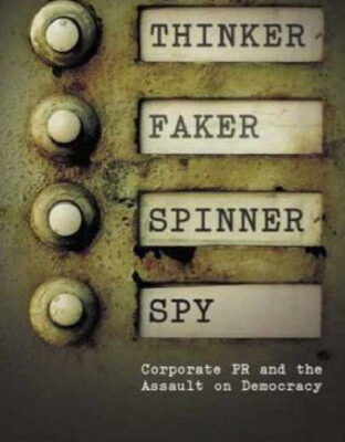 خرید و دانلود نسخه کامل کتاب Thinker, Faker, Spinner, Spy: Corporate PR and the Assault on Democracy