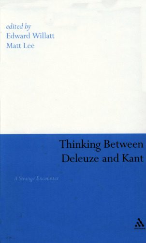 خرید و دانلود نسخه کامل کتاب Thinking Between Deleuze and Kant: A Strange Encounter_68cdca4dde354.jpeg خرید و دانلود نسخه کامل کتاب Thinking Between Deleuze and Kant: A Strange Encounter
