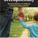 خرید و دانلود نسخه کامل کتاب Thinking Developmentally: Nurturing Wellness in Childhood to Promote Lifelong Health – Orginal Pdf